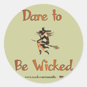 Dare to be Wicked Classic Round Sticker