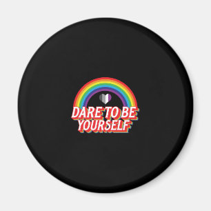 Dare To Be Yourself Asexual Magnet