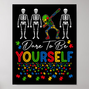 Dare To Be Yourself Autism Awareness Dabbing Skele Poster