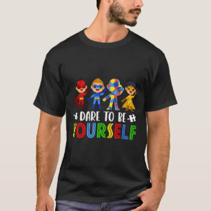 Dare To Be Yourself Autism Awareness Day Superhero T-Shirt