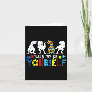 Dare To Be Yourself Autism Awareness Dinosaur Todd Card