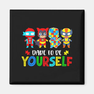 Dare To Be Yourself Autism Awareness Magnet