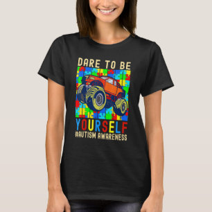 Dare To Be Yourself Autism Awareness Monster Truck T-Shirt