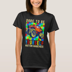 Dare To Be Yourself Autism Awareness Monster Truck T-Shirt