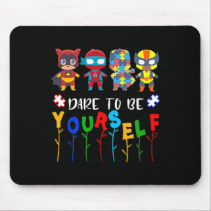 Dare To Be Yourself Autism Awareness Superheroes 4 Mouse Pad