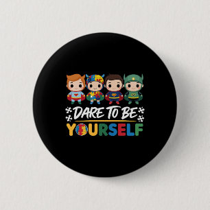 Dare To Be Yourself Autism Awareness Superheroes P 6 Cm Round Badge