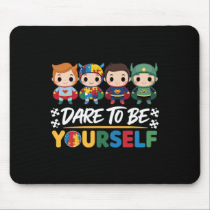 Dare To Be Yourself Autism Awareness Superheroes P Mouse Pad