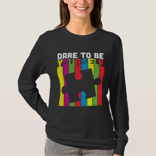 Dare To Be Yourself Autism Awareness T-Shirt