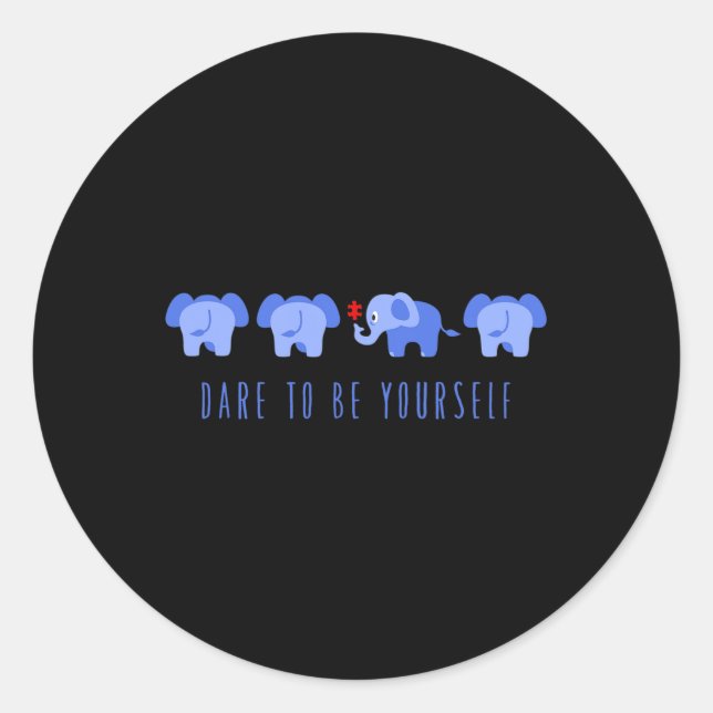 Dare To Be Yourself Autism  Classic Round Sticker (Front)