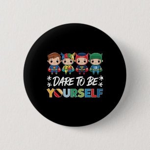 Dare To Be Yourself Autism Superheroes Support Kid 6 Cm Round Badge