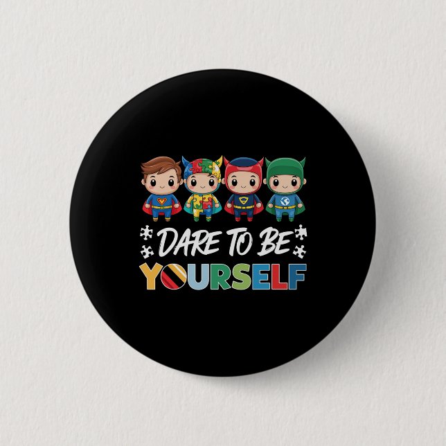 Dare To Be Yourself Autism Superheroes Support Kid 6 Cm Round Badge (Front)