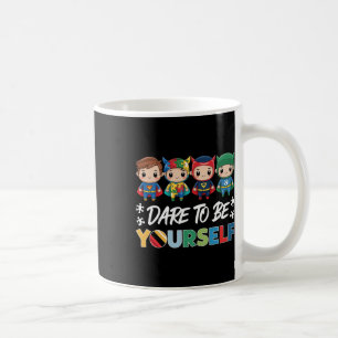 Dare To Be Yourself Autism Superheroes Support Kid Coffee Mug