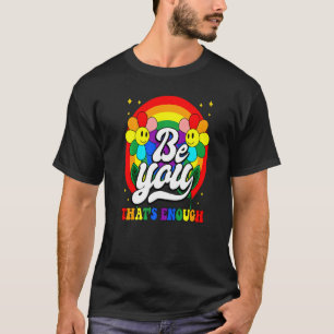 Dare To Be Yourself Positive Inspirational Gay Pri T-Shirt