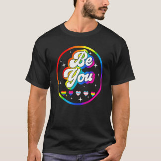 Dare To Be Yourself Positive Inspirational Gay Pri T-Shirt