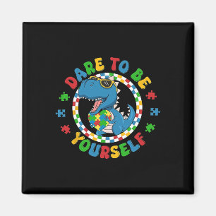 Dare To Be Yourself Shirt Autism Awareness Dinosau Magnet