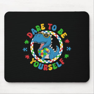 Dare To Be Yourself Shirt Autism Awareness Dinosau Mouse Pad