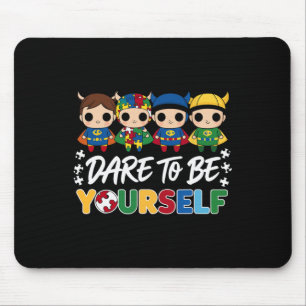 Dare To Be Yourself Superhero Autism Awareness Kid Mouse Pad