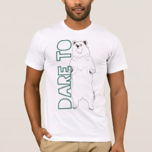 Dare to Bear T-Shirt