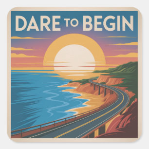 Dare To Begin Square Sticker