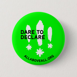 Dare to declare 6 cm round badge