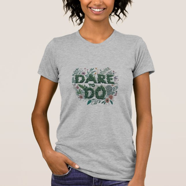 Dare to Do T-Shirt (Front)