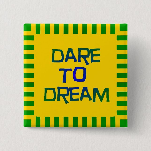 Dare to Dream 15 Cm Square Badge (Front)