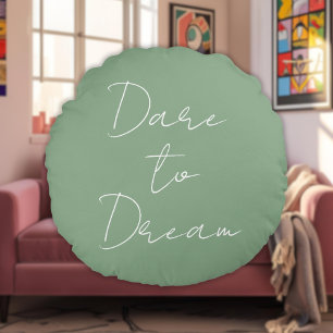 Dare to Dream Inspirational Saying Sage Green Chic Round Cushion