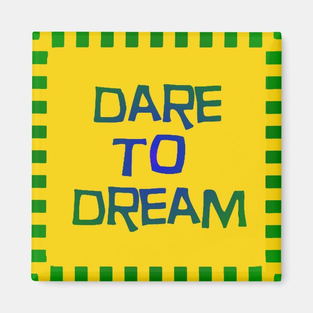 Dare to Dream Magnet (Front)