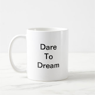 Dare To Dream Mug