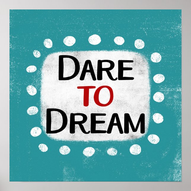 Dare To Dream Poster Wall Art (Front)