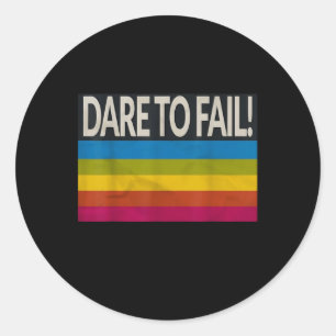 Dare To Fail Tee  Classic Round Sticker