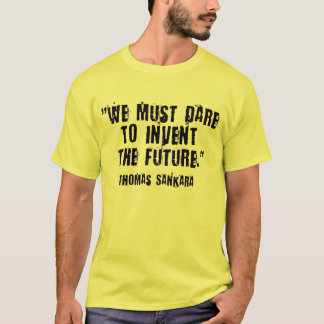 Dare To Invent The Future! Thomas Sankara T-Shirt
