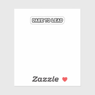 Dare To Lead Courageous Leadership Visionary