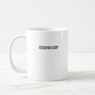 Dare To Lead Courageous Leadership Visionary  Coffee Mug
