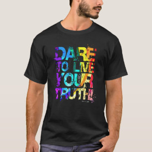 Dare To Live Your Truth (Pride 2016) T-Shirt