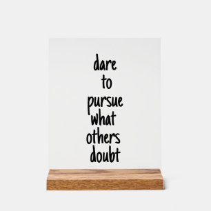 Dare To Pursue Acrylic Sign