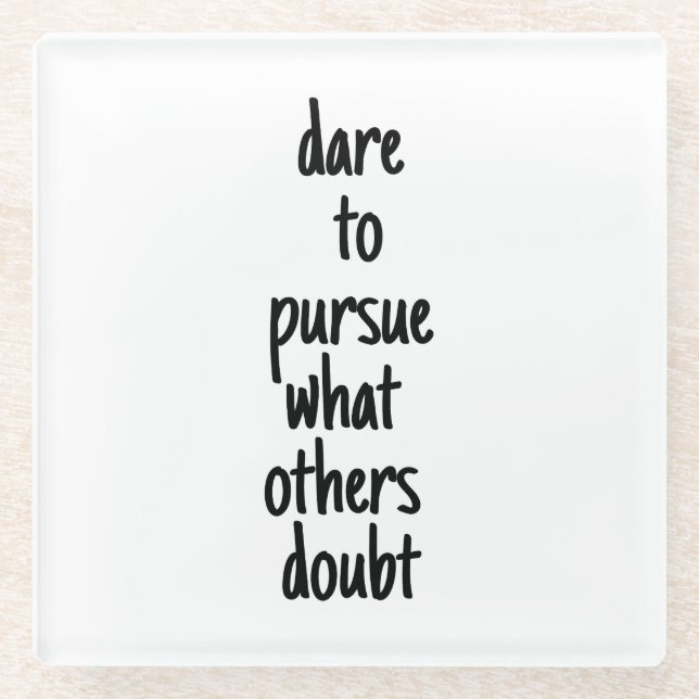 Dare To Pursue Glass Coaster (Front)