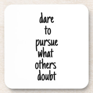 Dare To Pursue Hard Plastic Coaster