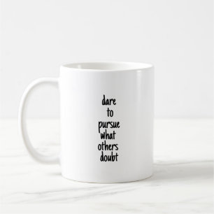 Dare To Pursue Mug