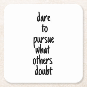 Dare To Pursue Paper Coaster