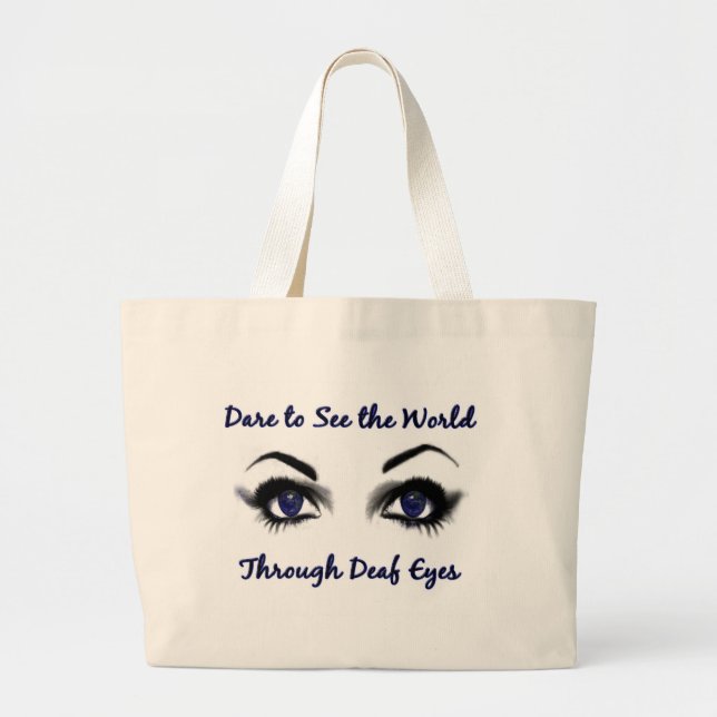 Dare to See the World Through Deaf Eyes Large Tote Bag (Front)