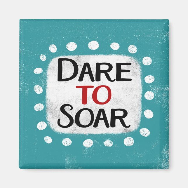 Dare To Soar Refrigerator Magnet (Front)