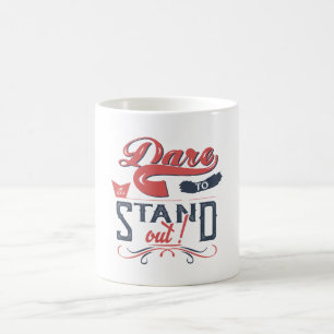 DARE TO STAND OUT COFFEE MUG
