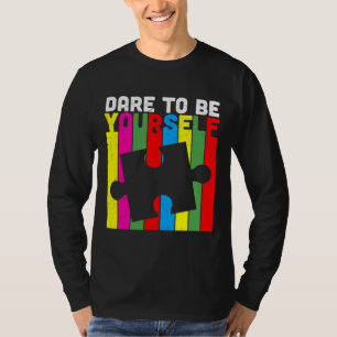 Dare To Te Yourself Autism Awareness T-Shirt