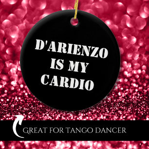D'Arienzo is my cardio Tanguero Argentine Tango  Ceramic Ornament