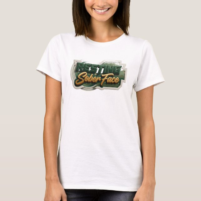 Daring RESTING SOBER FACE Artistic Expression T-Shirt (Front)