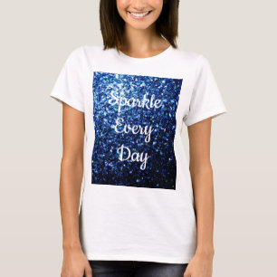 Dark Blue glitter Sparkle every day text Customise T-Shirt