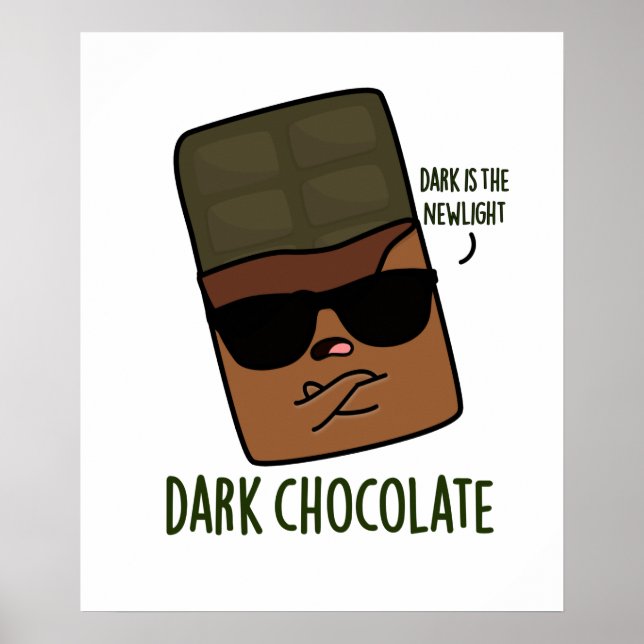 Dark Chocolate Funny Candy Pun  Poster (Front)