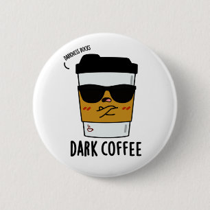 Dark Coffee Funny Espresso Pun 6 Cm Round Badge