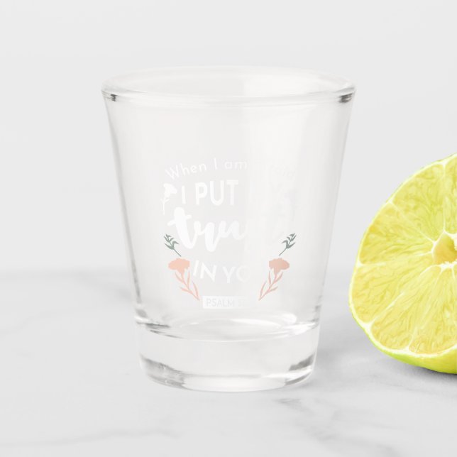 Dark Floral Christian Art - Psalm 56:3  Shot Glass (Front)